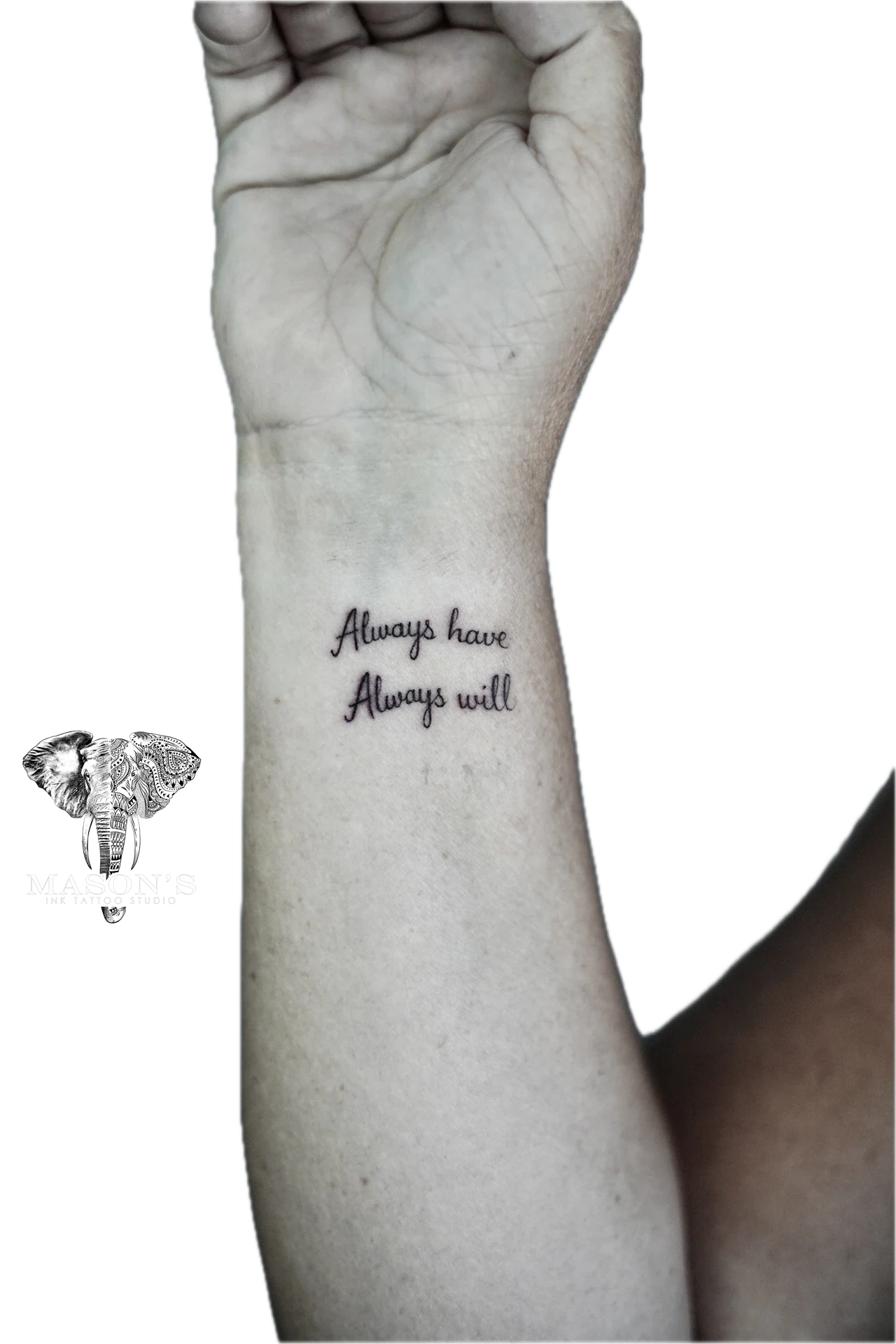 Script Always Have Always Will Tattoo Design: Minimal black and grey lettering tattoo on the forearm